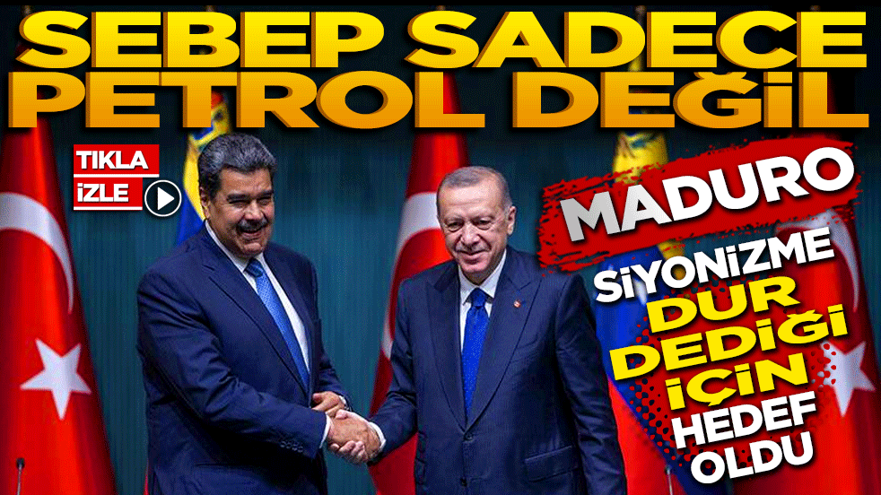 Sebep sadece petrol değil Maduro Siyonizme dur dediği için hedef oldu