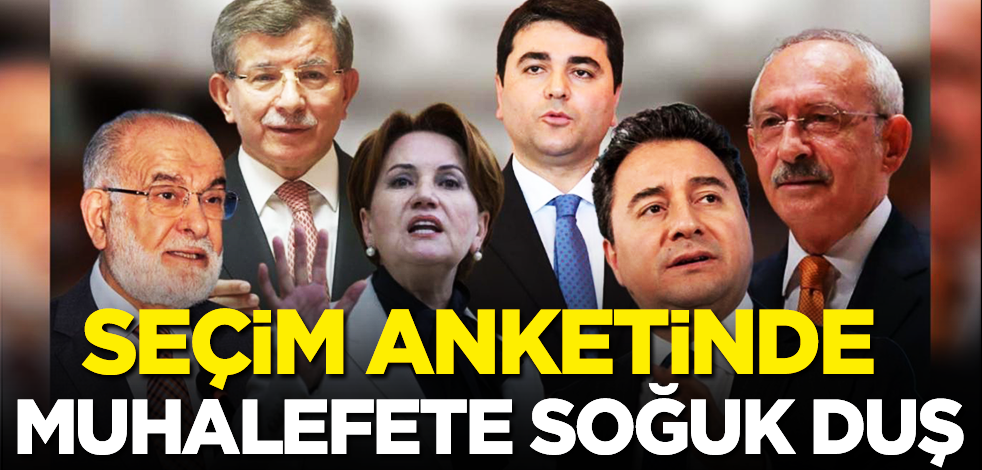 Seçim anketinde muhalefete soğuk duş