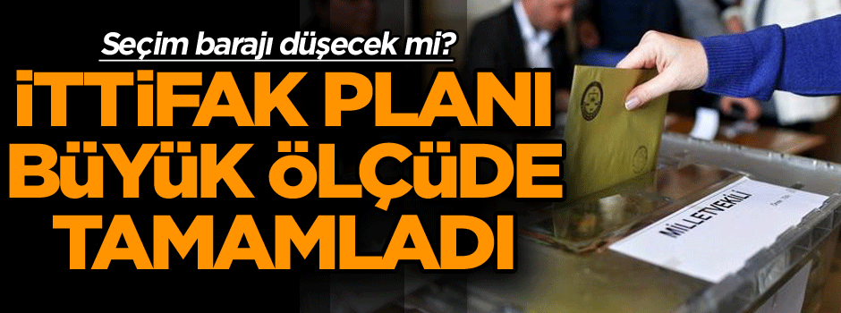 Seçim barajı düşecek mi? İttifak planı büyük ölçüde tamamladı