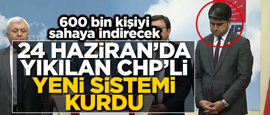 Seçim gecesi yıkılan CHP'li yeni sistemi kurdu! 600 bin kişi görev yapacak