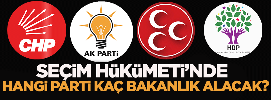 'Seçim hükümeti'nde hangi parti kaç bakanlık alacak?