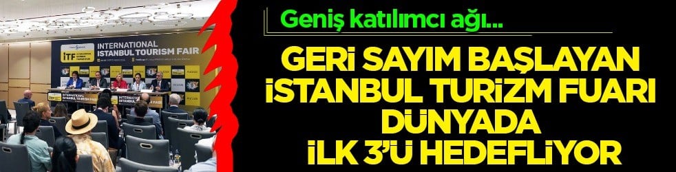 Seçim için geri sayım başladı: Büyük hedef... İstanbul Turizm Fuarı'da 5 yılda ilk 3'e girecek