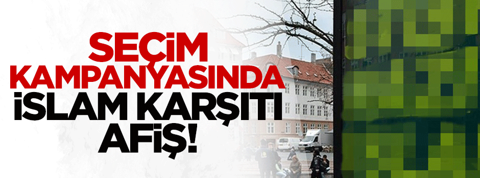 Seçim kampanyasında İslam karşıtı afiş!