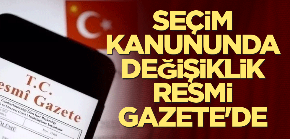 Seçim kanununda değişiklik Resmi Gazete'de