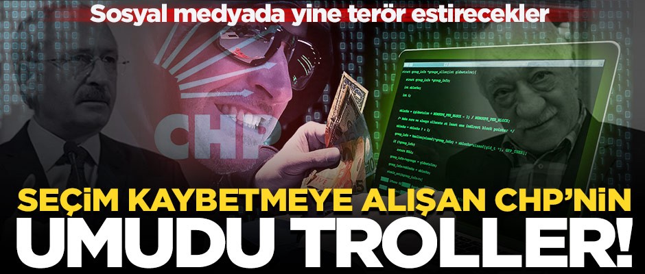 Seçim kaybetmeye alışan CHP yine trollere bel bağladı!