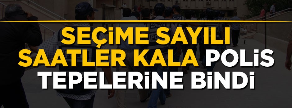 Seçim öncesi eylem hazırlığındaki 14 kişi yakalandı