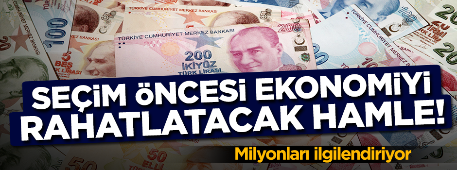 Seçim öncesi piyasaları rahatlatacak hamle