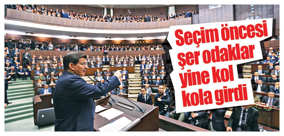 Seçim öncesi şer odaklar yine kol kola girdi