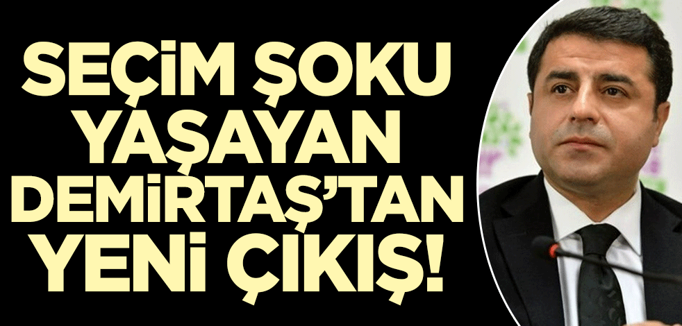 Seçim şoku yaşayan Selahattin Demirtaş'tan yeni açıklama!