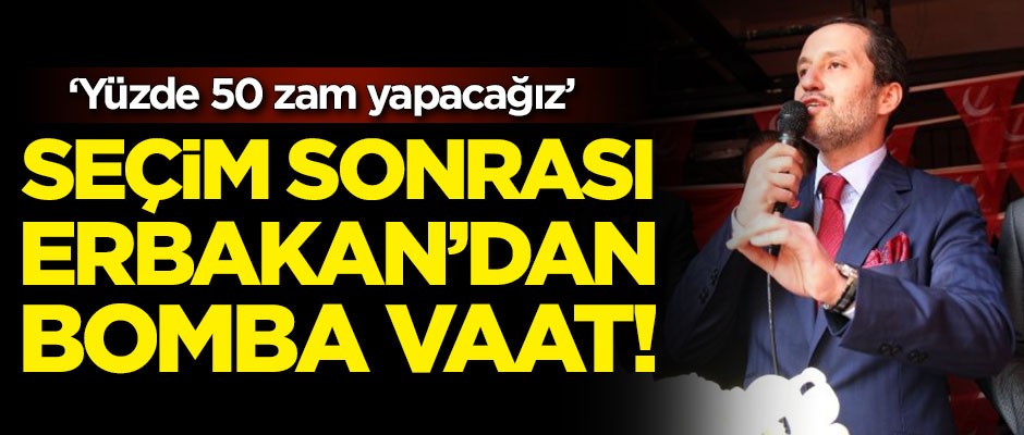 Seçim sonrası Fatih Erbakan'dan bomba vaat: Yüzde 50 zam yapacağız