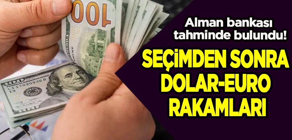 Seçim sonrası için Almanlar yayınladılar! Dolarda, euroda o rakamlara ulaşacak! Alman bankası tahminde bulundu