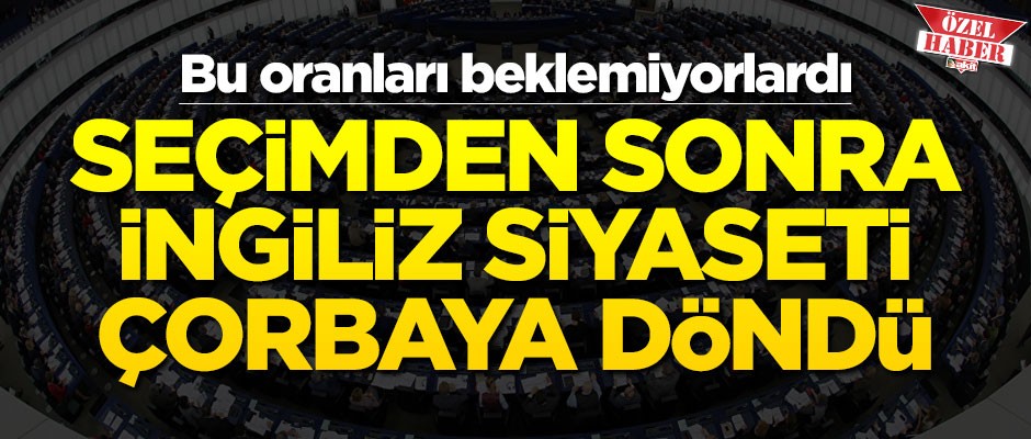 Seçim sonrası İngiliz siyaseti çorbaya döndü