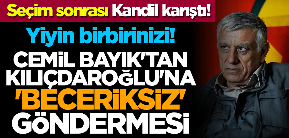 Seçim sonrası Kandil karıştı! Cemil Bayık'tan Kılıçdaroğlu'na 'beceriksiz' göndermesi