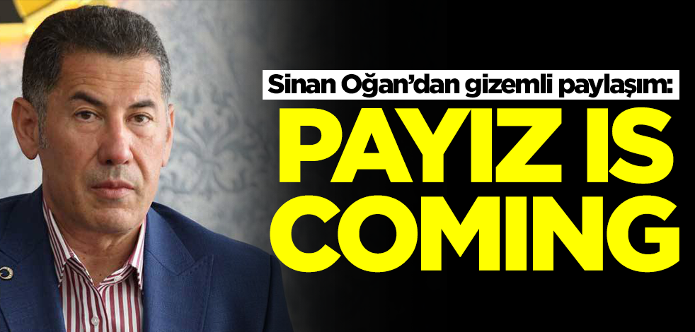Sinan Oğan'dan gizemli paylaşım! "Payız" is coming!" dedi, sosyal medya yıkıldı