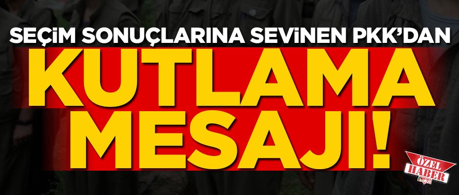 Seçim sonuçlarına sevinen PKK'dan kutlama mesajı
