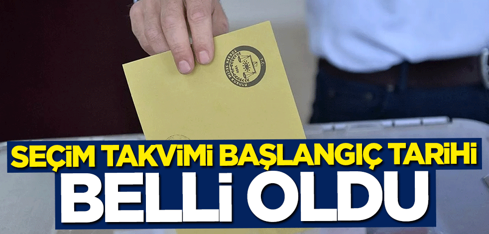 Seçim takvimi başlangıç tarihi belli oldu