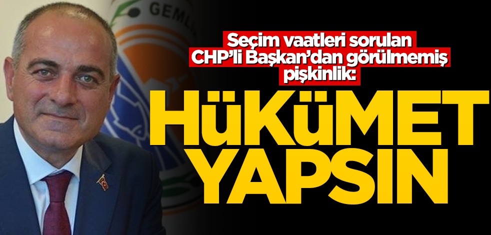 Seçim vaatleri hatırlatılan CHP'li Başkan'dan inanılmaz pişkinlik! "Hükümet yapsın"