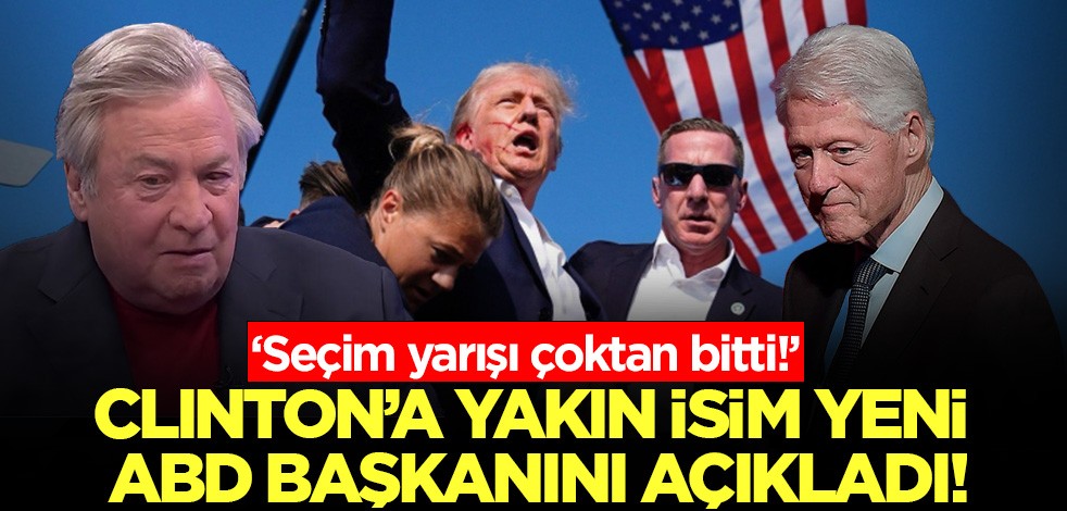 ‘Seçim yarışı çoktan bitti! Clinton'a yakın isim yeni ABD başkanını açıkladı