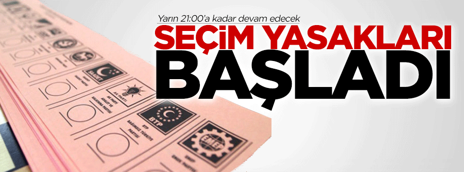 Seçim yayını yasakları başladı
