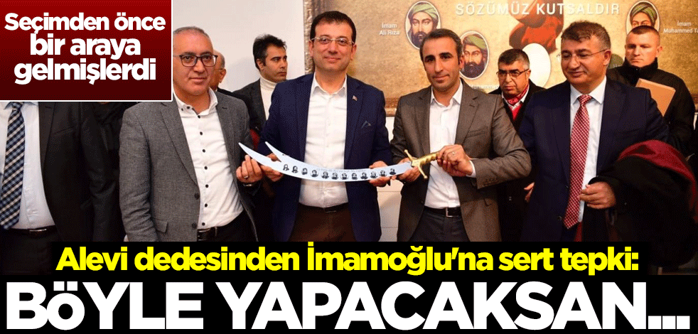 Seçimden önce bir araya gelmişlerdi! Alevi dedesinden İmamoğlu'na sert tepki: Bu şekilde yapacaksan...