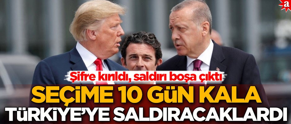 Seçime 10 gün kala Türkiye’ye saldıracaklardı! Şifre kırıldı, saldırı boşa çıktı
