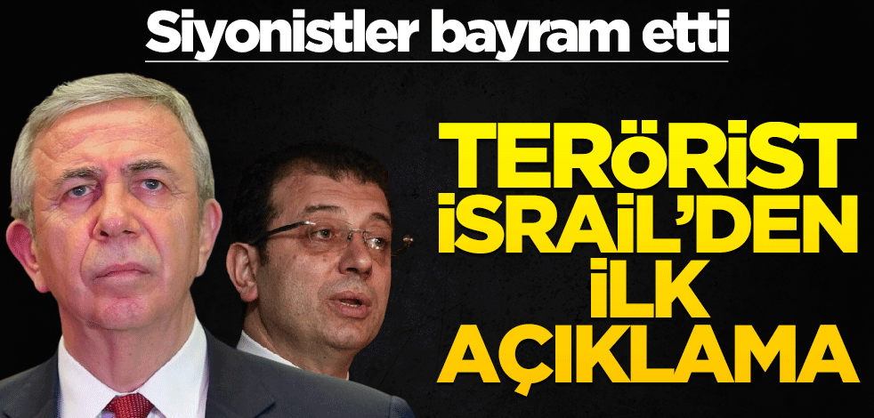 Seçimi Ekrem ve Mansur’un kazanması en çok siyonistleri sevindirdi! İsrail’den ilk açıklama geldi