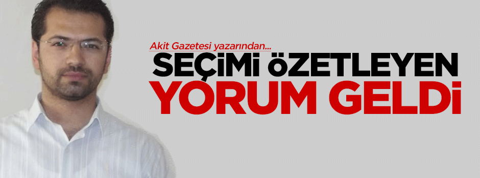 Seçimi özetleyen yorum geldi