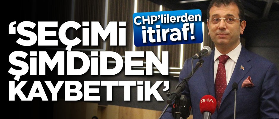 'Seçimi şimdiden kaybettik'