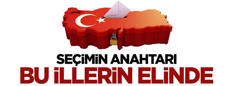 Seçimin kaderini belirleyecek 35 il