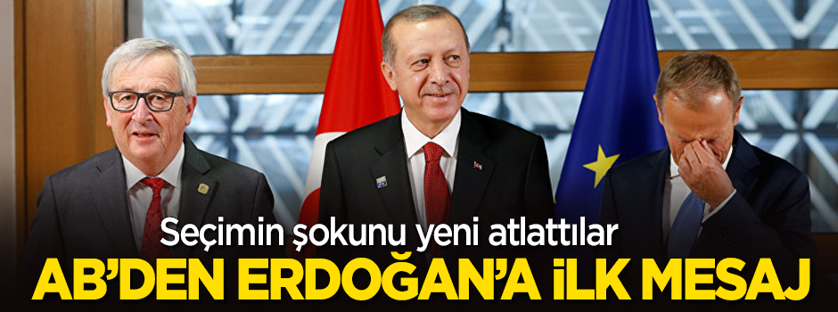 Seçimin şokunu yeni atlatan AB'den Erdoğan'a mektup!