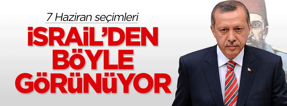 Seçimler İsrail’den nasıl görünüyor?