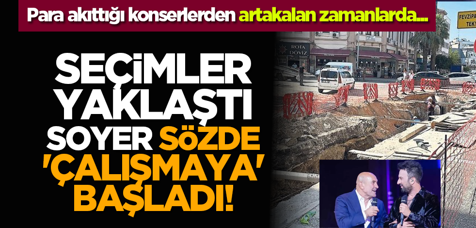 Seçimler yaklaştı, Soyer 'çalışmaya' başladı! Para akıttığı konserlerden artakalan zamanlarda...