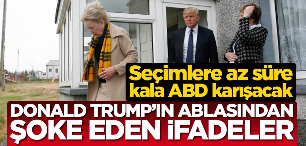 Seçimlere az süre kala ABD karışacak! Donald Trump’ın ablasından şoke eden ifadeler