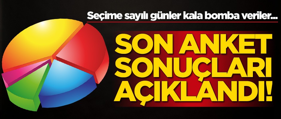 Seçimlere sayılı günler kala bomba veriler! Son anket sonuçları açıklandı