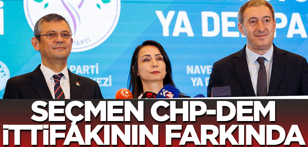 Seçmen, CHP-DEM ittifakının farkında