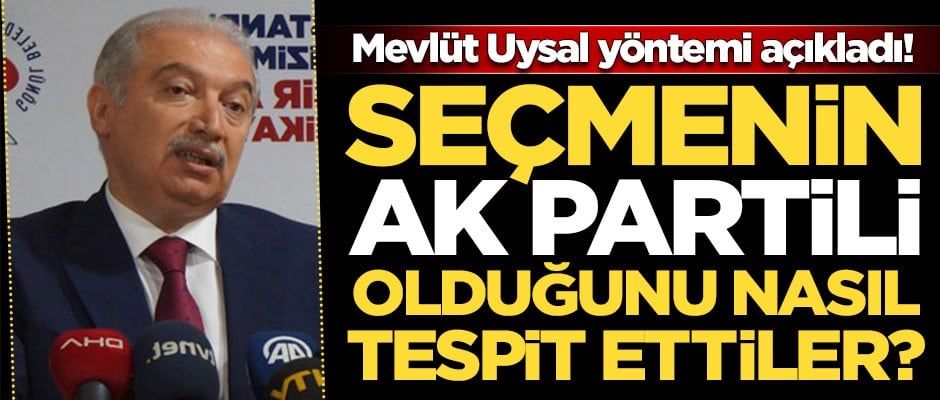 Seçmenin AK Partili olduğunu nasıl tespit ettiler? Mevlüt Uysal açıkladı