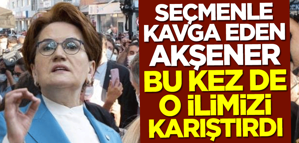 Seçmenle kavga eden Akşener Bayburt'u karıştırdı