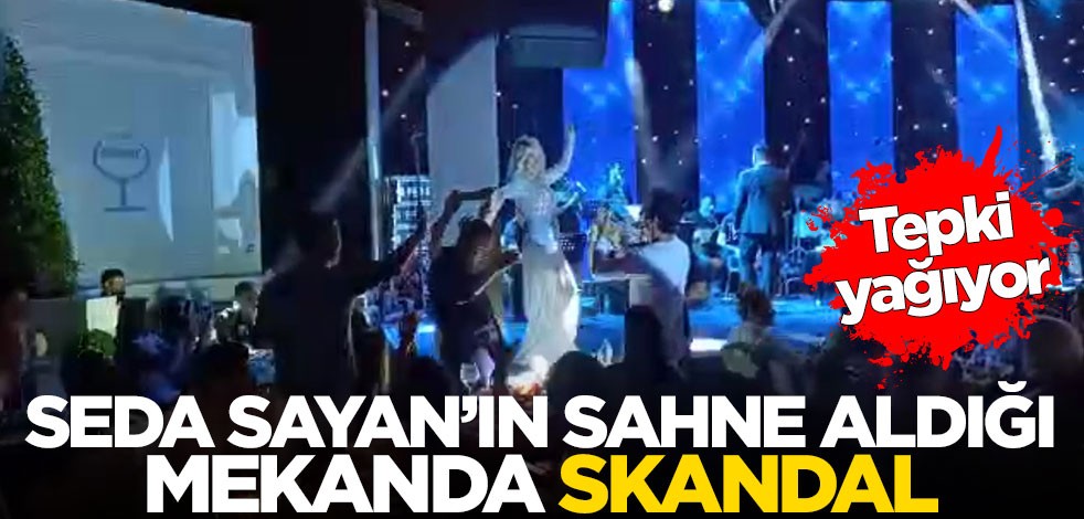 Seda Sayan'ın sahne aldığı mekanda skandal