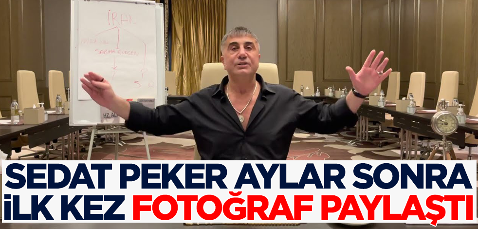 Sedat Peker aylar sonra ilk kez fotoğraf paylaştı