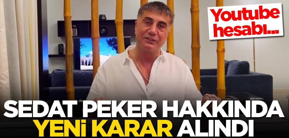 Sedat Peker hakkında yeni karar alındı: Youtube hesabı...