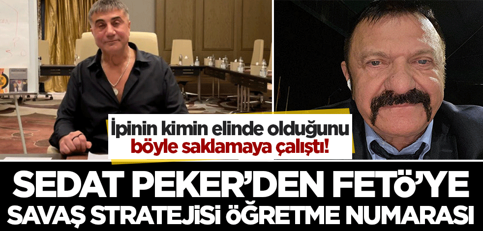 Sedat Peker ipinin kimin elinde olduğunu böyle saklamaya çalıştı! Levent Göktaş mesajında FETÖ'ye savaş stratejisi öğretme numarası..