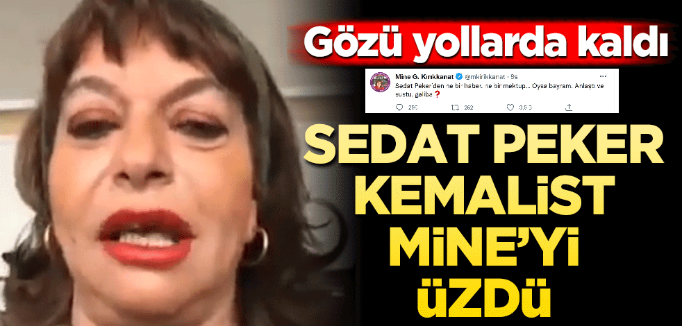 Sedat Peker Kemalist Mine'yi üzdü Gözü yollarda kaldı