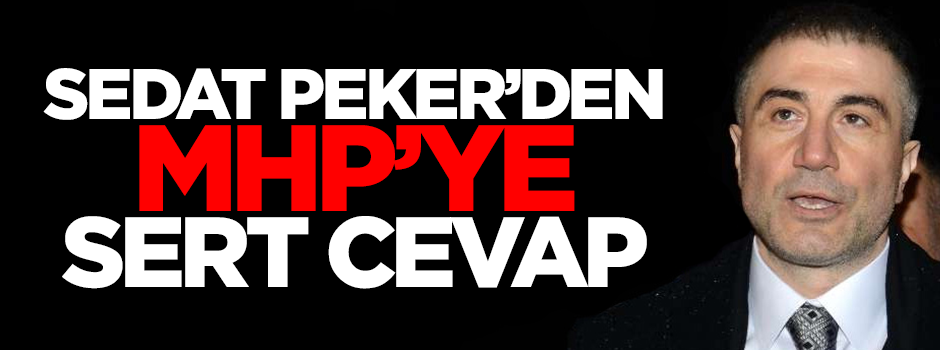 Sedat Peker'den MHP'ye sert cevap