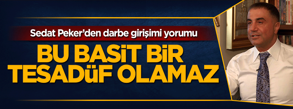 Sedat Peker: Rusya'ya yakınlaşınca darbeler oluyor