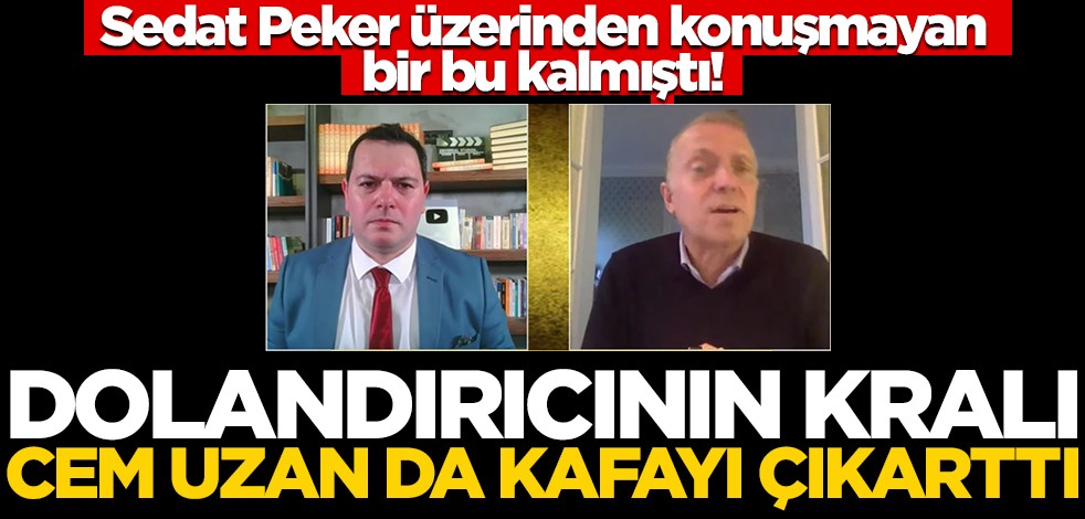Sedat Peker üzerinden konuşmayan bir bu kalmıştı! Dolandırıcının kralı Cem Uzan da kafayı çıkarttı