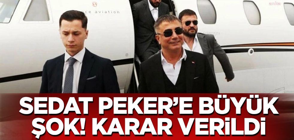 Sedat Peker'e büyük şok! Karar verildi