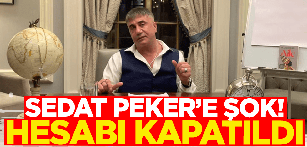 Sedat Peker'e şok! Hesabı kapatıldı