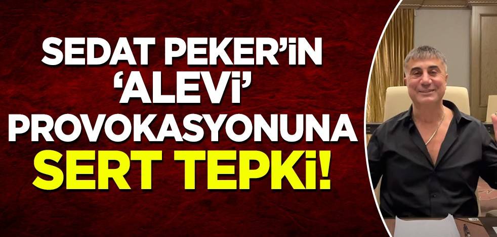 Sedat Peker'in 'Alevi' provokasyonuna sert tepki! 'Çok kirli bir tezgah'