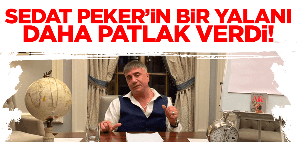 Sedat Peker'in bir yalanı daha patlak verdi