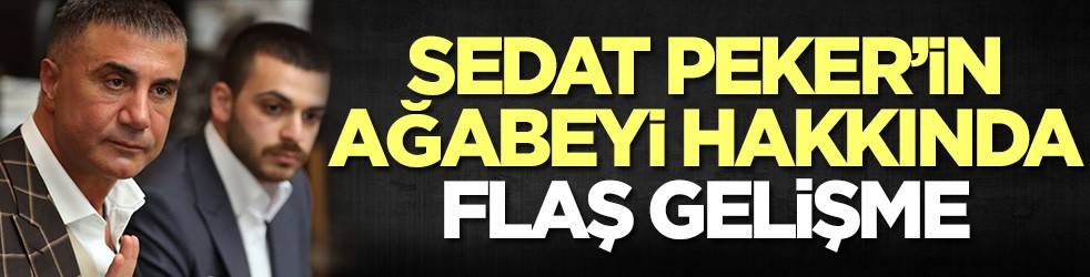 Sedat Peker'in ağabeyi Atilla Peker hakkında flaş gelişme